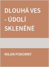 Dlouhá Ves - údolí skleněné krásy a dřevěného chleba