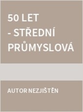 50 let - Střední průmyslová škola stavební Náchod :1953-2003