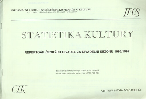Statistika kultury : repertoár českých divadel za divadelní sezónu ; zpracova Jarmila Valentováel. 1996-1997