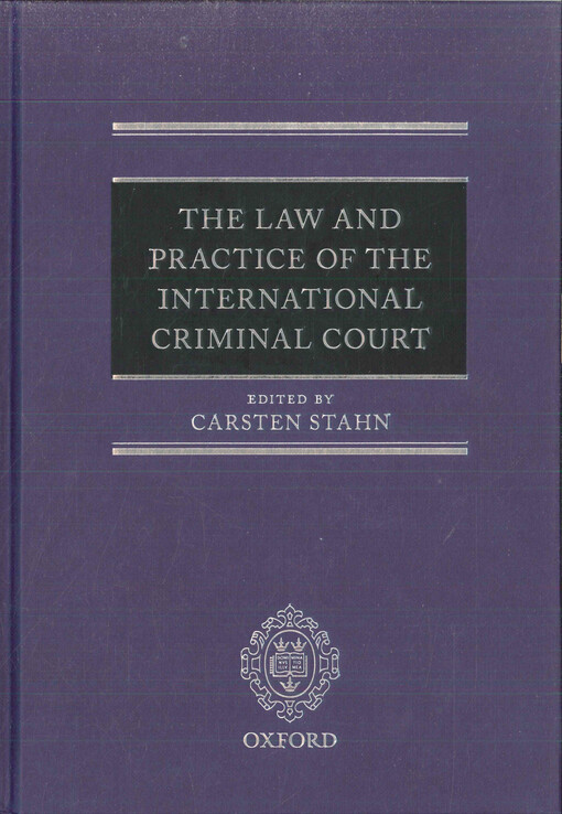 The law and practice of the International Criminal Court