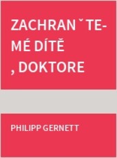 Zachraňte mé dítě, doktore! :Život chlapce ohrožuje nádor