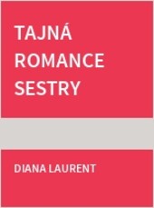 Tajná romance sestry Martiny : nikdo nesměl vědět o jejich lásce