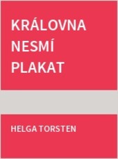 Královna nesmí plakat