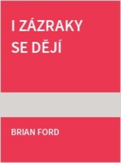 I zázraky se dějí