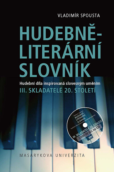 Hudebně-literární slovník. Hudební díla inspirovaná slovesným uměním: Skladatelé 20. století. III. díl slovníkové trilogie