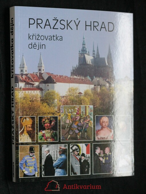Pražský hrad: křižovatka dějin