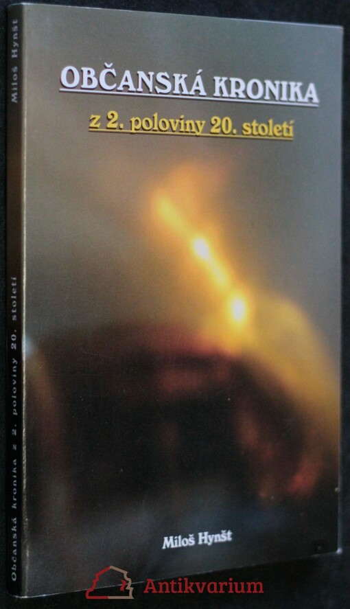 Občanská kronika z 2. poloviny 20. století: (přemýšlení o dějinách a současnosti v aforismech, dokumentech, esejích a jiných nesourodých žánrech)