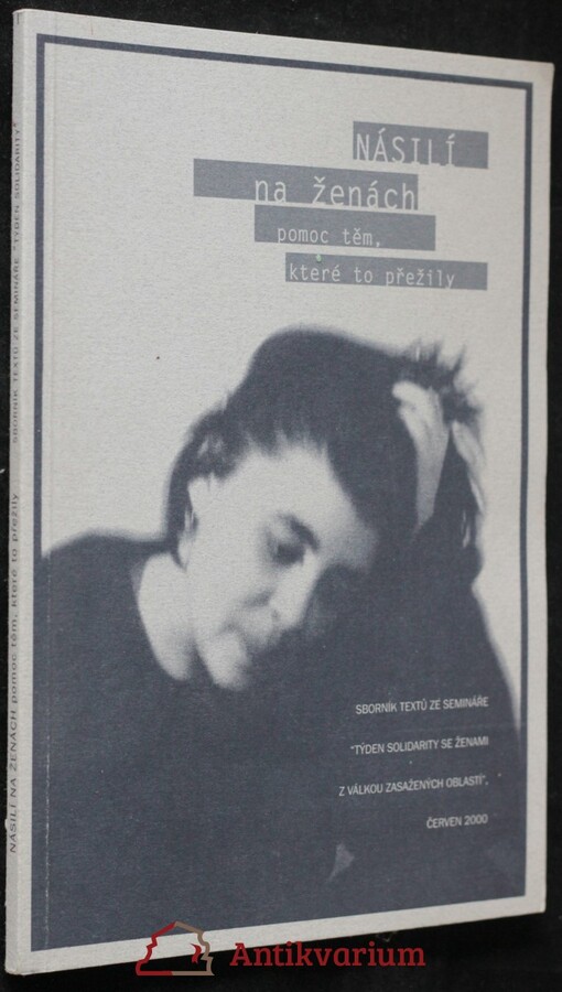 Násilí na ženách :pomoc těm, které to přežily : sborník textů ze semináře 