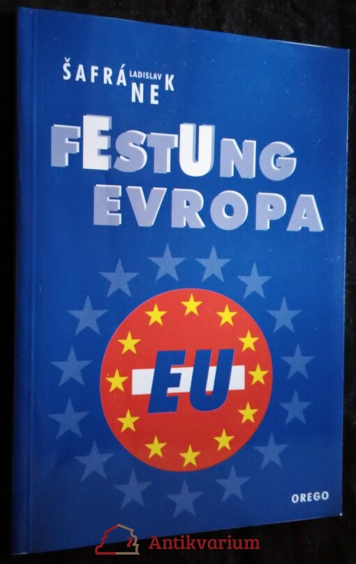 Festung Evropa : (konflikty přistoupení České republiky k Evropské unii)