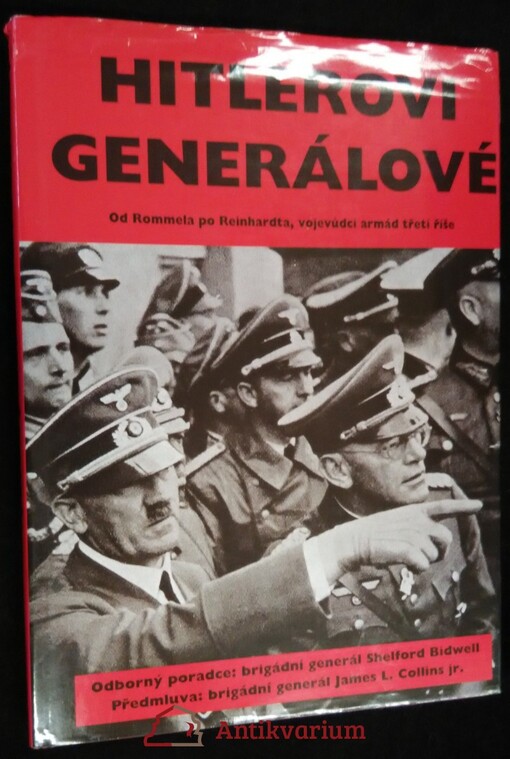 Hitlerovi generálové a jejich bitvy : [od Rommela po Reinhardta, vojevůdci armád Třetí říše