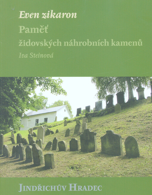 Even zikaron : paměť židovských náhrobních kamenů. Jindřichův Hradec