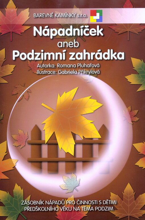 Nápadníček, aneb, Podzimní zahrádka zásobník nápadů pro činnosti s dětmi předškolního věku na téma podzim