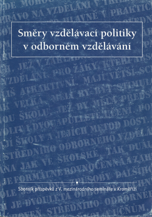 Směry vzdělávací politiky v odborném vzdělávání : sborník příspěvků z V. mezinárodního semináře v Kroměříži