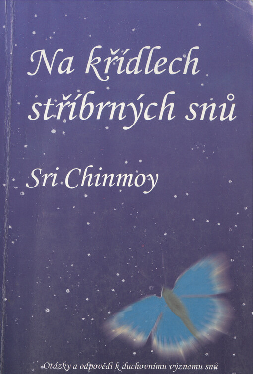 Na křídlech stříbrných snů :otázky a odpovědi k duchovnímu významu snů, Vyd. 1.