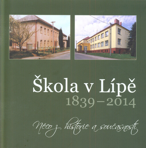 Škola v Lípě : 1839-2014 : něco z historie a současnosti
