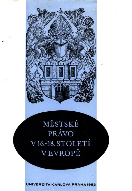 Městské právo v 16.-18. století v Evropě: sborník příspěvků z mezin. konference uspoř. právnickou fak. UK ve dnech 25.-27. září 1979 v Praze