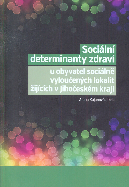 Sociální determinanty zdraví u obyvatel sociálně vyloučených lokalit žijících v Jihočeském kraji