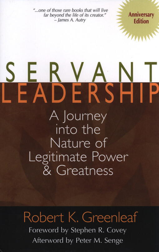 Servant leadership : a journey into the nature of legitimate power and greatness