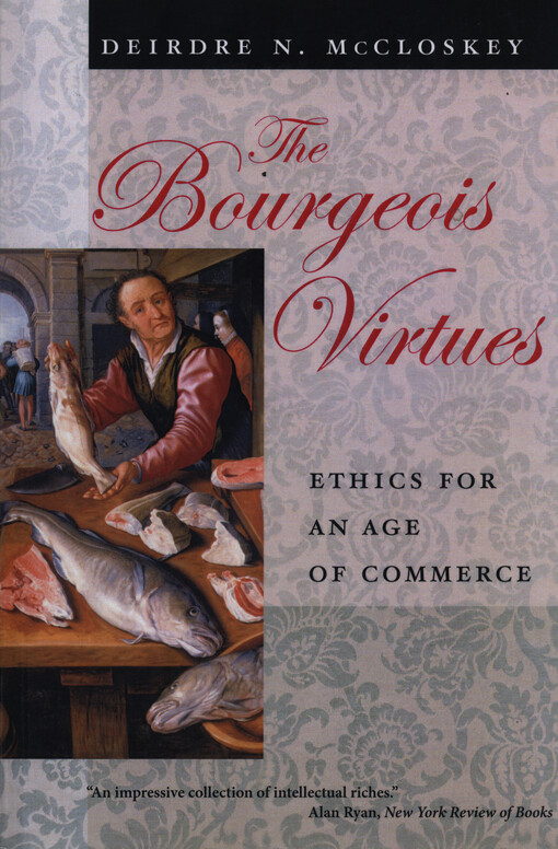 The bourgeois virtues : ethics for an age of commerce