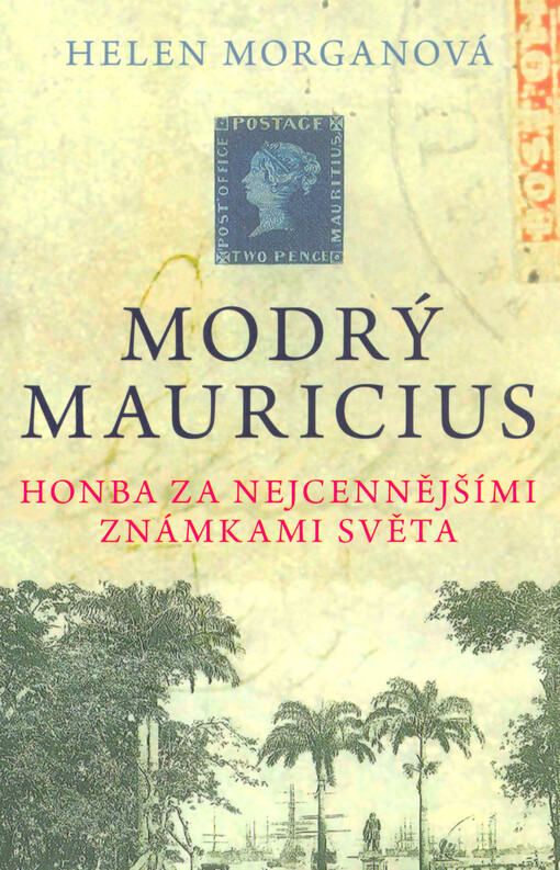 Modrý mauricius : honba za nejcennějšími známkami světa