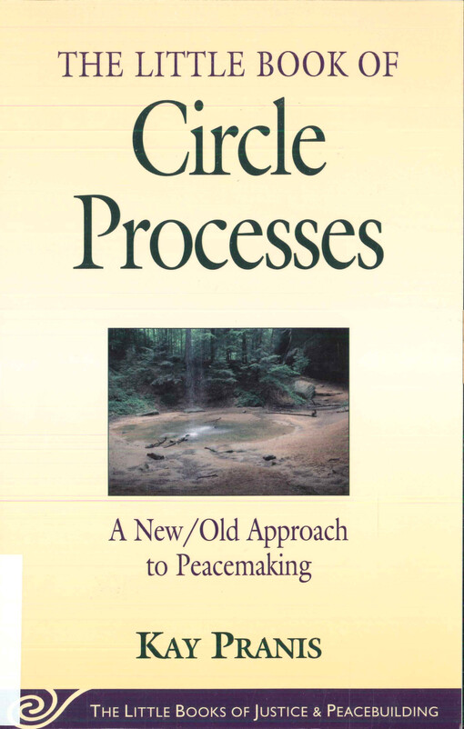 The little book of circle processes : a new/old approach to peacemaking
