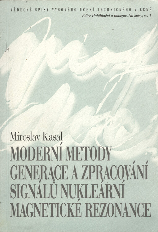 Moderní metody generace a zpracování signálů nukleární magnetické rezonance : teze habilitační práce