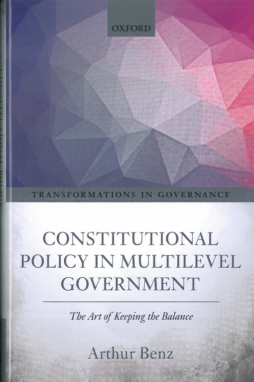 Constitutional Policy in Multilevel Government: The Art of Keeping the Balance