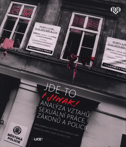 Jde to i jinak! : analýza vztahů sexuální práce, zákonů a policie