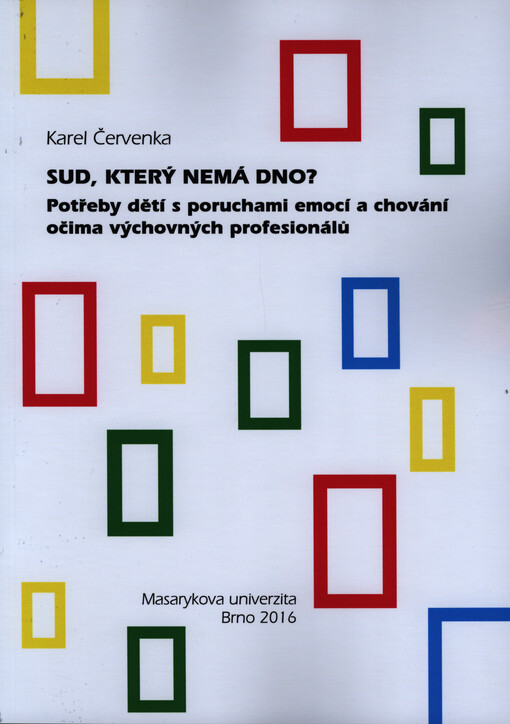 Sud, který nemá dno? : potřeby dětí s poruchami emocí a chování očima výchovných profesionálů
