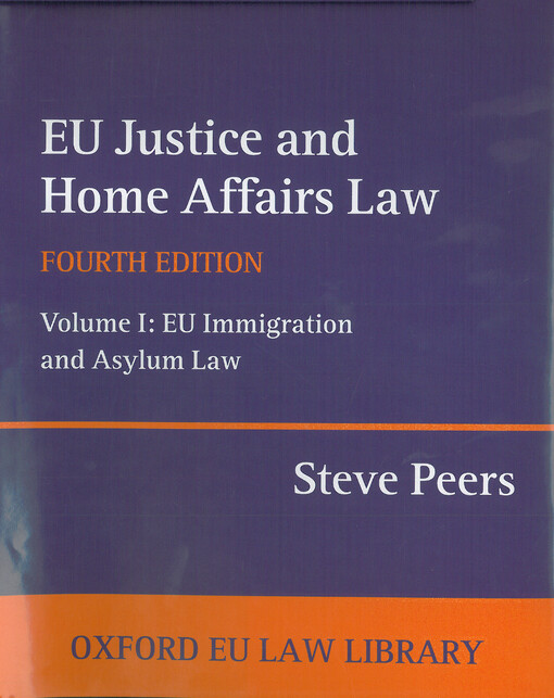 EU justice and home affairs law. Volume I, EU immigration and asylum law