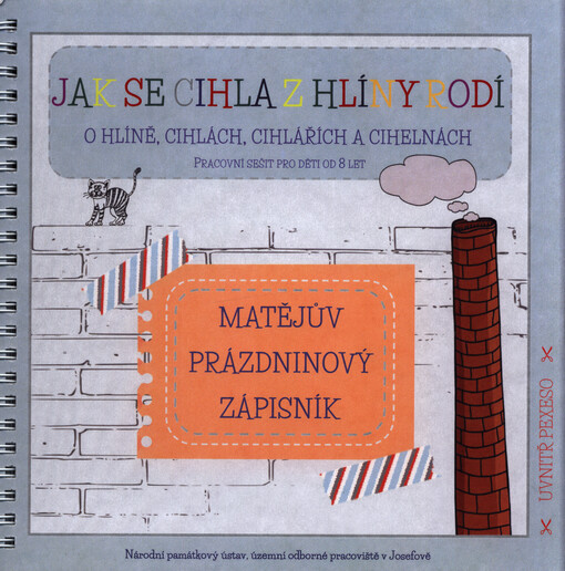 Jak se cihla z hlíny rodí : o hlíně, cihlách, cihlářích a cihelnách : pracovní sešit pro děti od 8 let