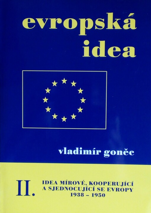 Evropská idea : idea mírové, kooperující a sjednocující se Evropy