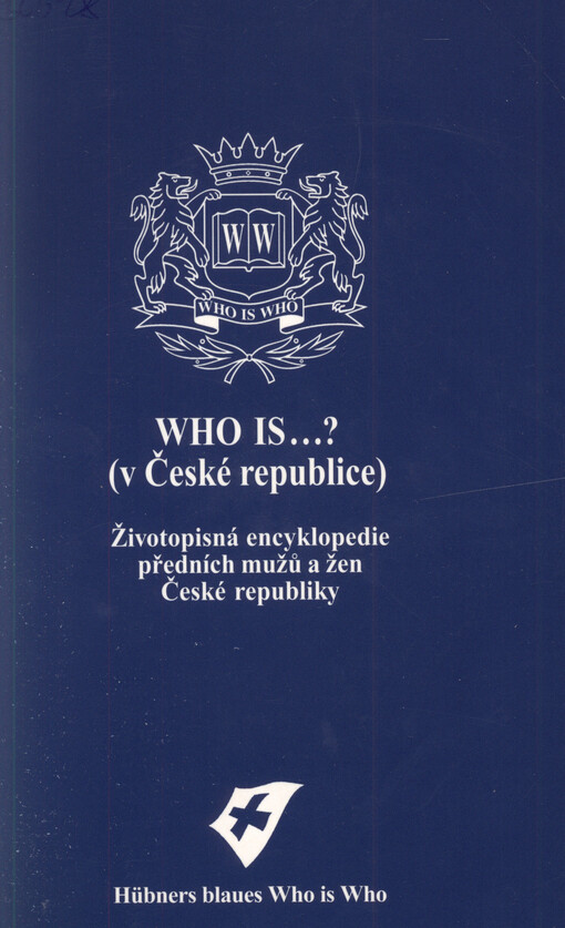 Who is--? : hlavní dílo : životopisná encyklopedie obsahující více jak 6.000 životopisů osobností z České republiky, částečně včetně fotografií