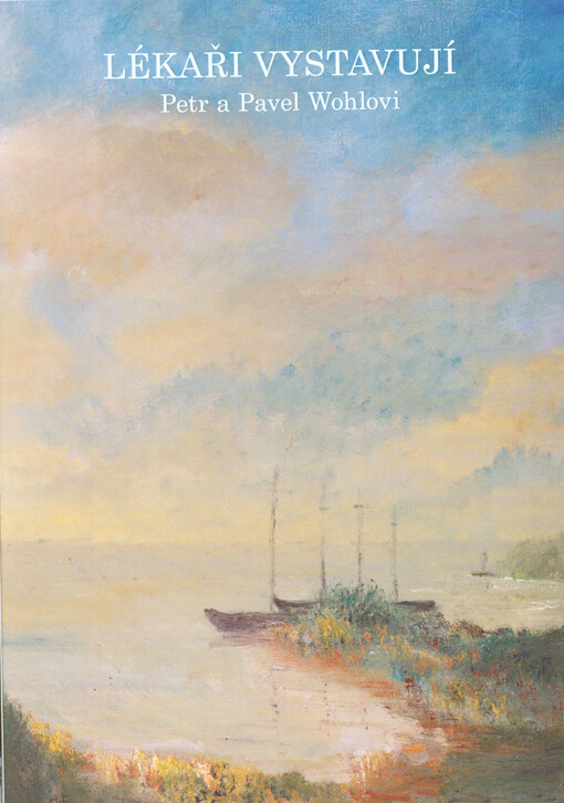 Lékaři vystavují : Petr a Pavel Wohlovi