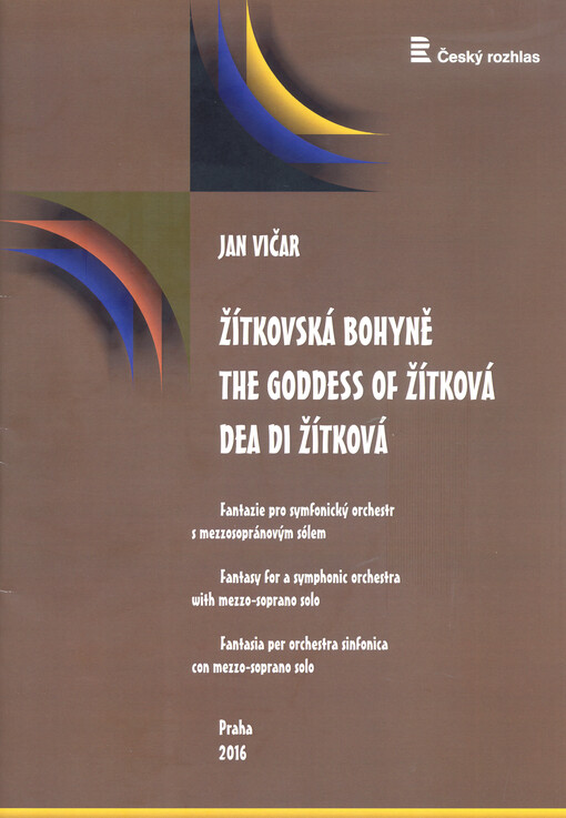 Žítkovská bohyně : fantazie pro symfonický orchestr s mezzosopránovým sólem = The godness of Žítková : fantasy for a symphonic orchestra with-soprano solo = Dea di Žítková : fantasia per orchestra sinfonica con mezzo-soprano solo