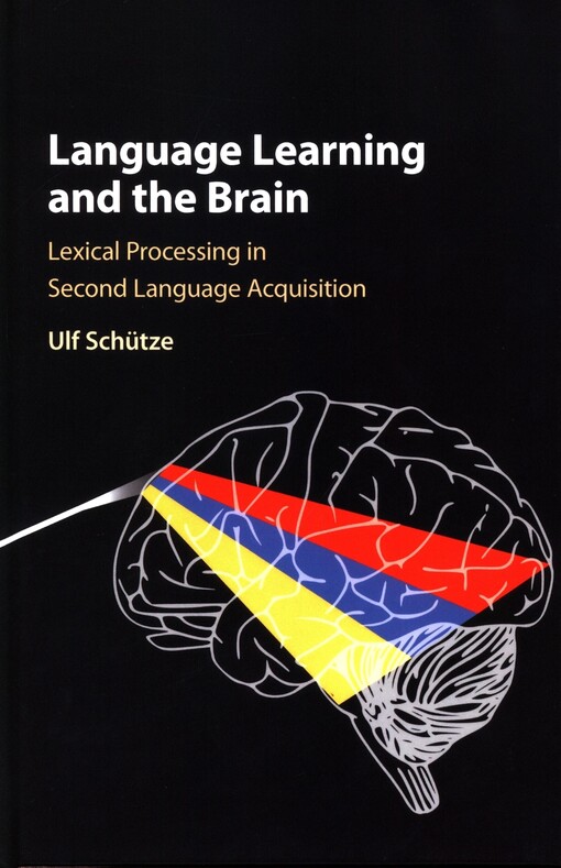 Language learning and the brain : lexical processing in second language acquisition