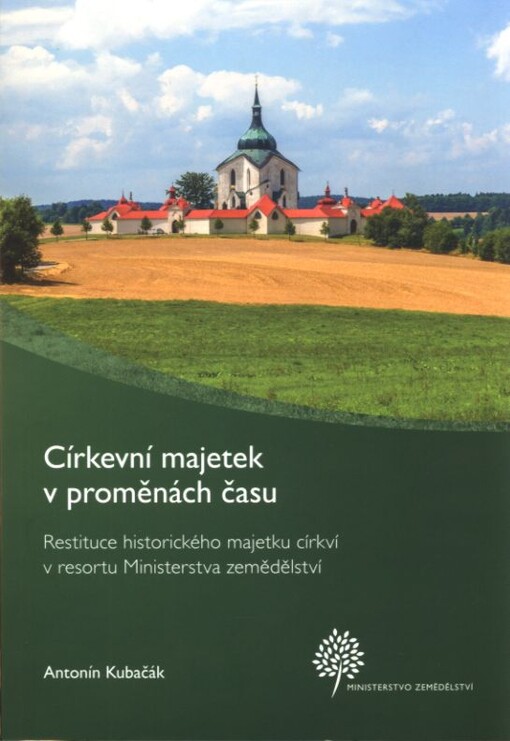Církevní majetek v proměnách času : restituce historického majetku církví v resortu Ministerstva zemědělství