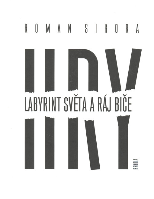 Hry :labyrint světa a ráj biče /Roman Sikora