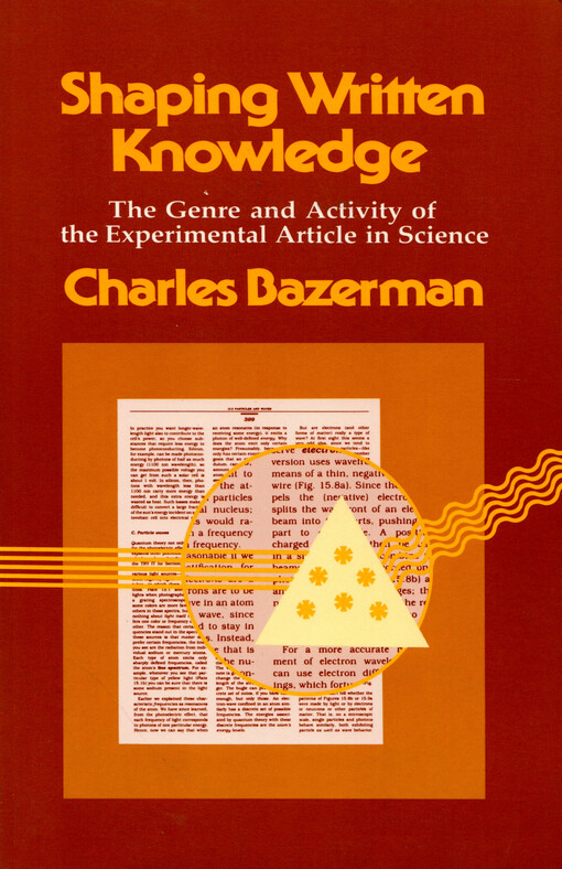 Shaping written knowledge :the genre and activity of the experimental article in science