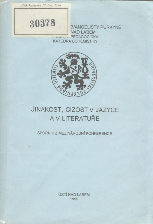 Jinakost, cizost v jazyce a v literatuře :sborník z mezinárodní konference [Ústí nad Labem, září 1998]