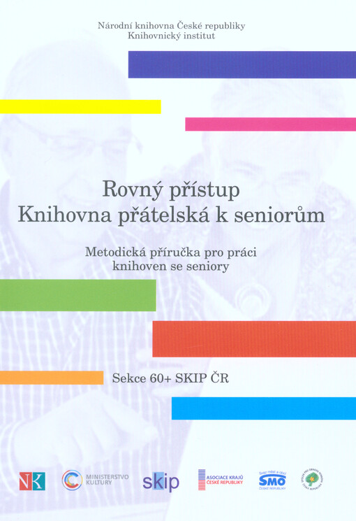 Rovný přístup : knihovna přátelská k seniorům : metodická příručka pro práci knihoven se seniory