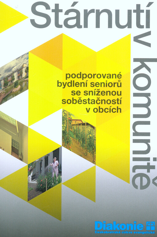 Stárnutí v komunitě : podporované bydlení seniorů se sníženou soběstačností v obcích