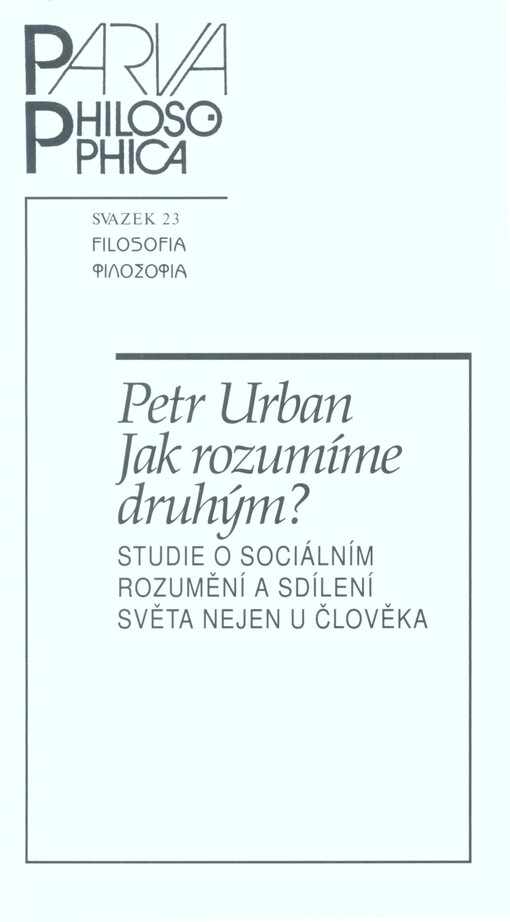 Jak rozumíme druhým?: studie o sociálním rozumění a sdílení světa nejen u člověka