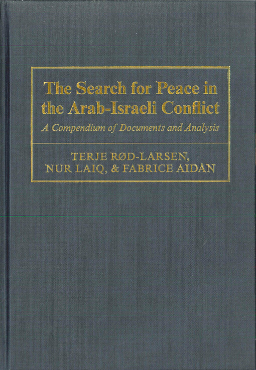 The search for peace in the Arab-Israeli conflict : a compendium of documents and analysis