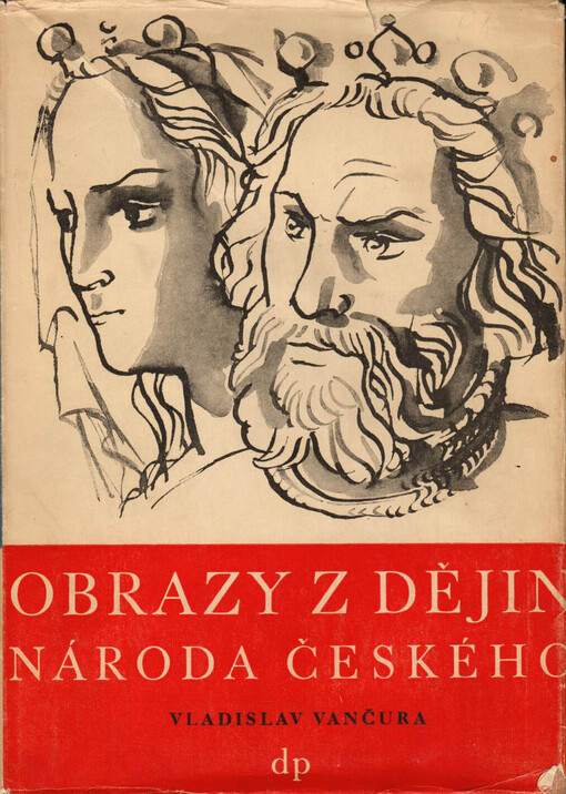 Obrazy z dějin národa českého :věrná vypravování o životě, skutcích válečných i duchu vzdělanosti.[Díl druhý,Tři přemyslovští králové ]