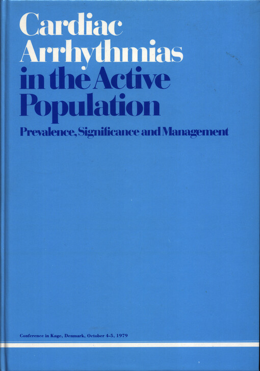 Cardiac arrhythmias in the active population : prevalence, significance and management : proceedings of a conference held in Koge, Denmark, October 4-5, 1979