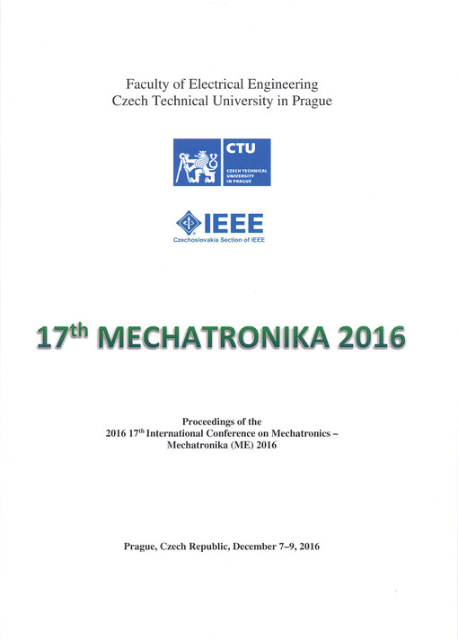 17th Mechatronika 2016 : proceedings of the 2016 17th International conference on mechatronics - Mechatronika (ME) 2016 ; Prague, Czech Republic, December 7-9, 2016