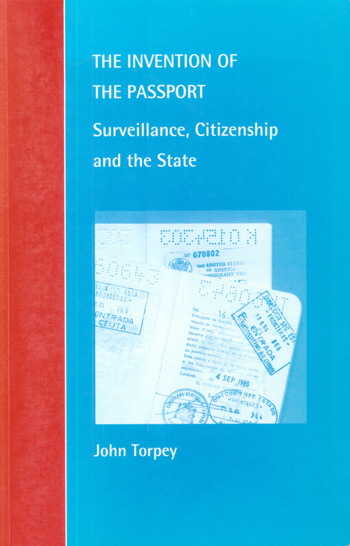 The invention of the passport :surveillance, citizenship, and the state
