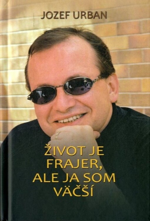 Život je frajer, ale ja som väčší