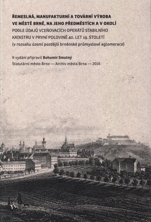 Řemeslná, manufakturní a tovární výroba ve městě Brně, na jeho předměstích a v okolí